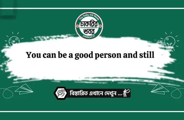 You can be a good person and still