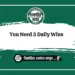 You Need 3 Daily Wins